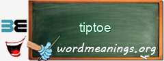 WordMeaning blackboard for tiptoe